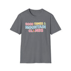 Good Times & Mountain Climbs T-Shirt