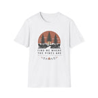 Find Me Where the Pine Trees Are T-Shirt