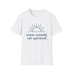 Chase Sunsets Not Approval T-Shirt