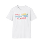 Good Times & Mountain Climbs T-Shirt