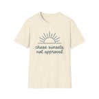 Chase Sunsets Not Approval T-Shirt